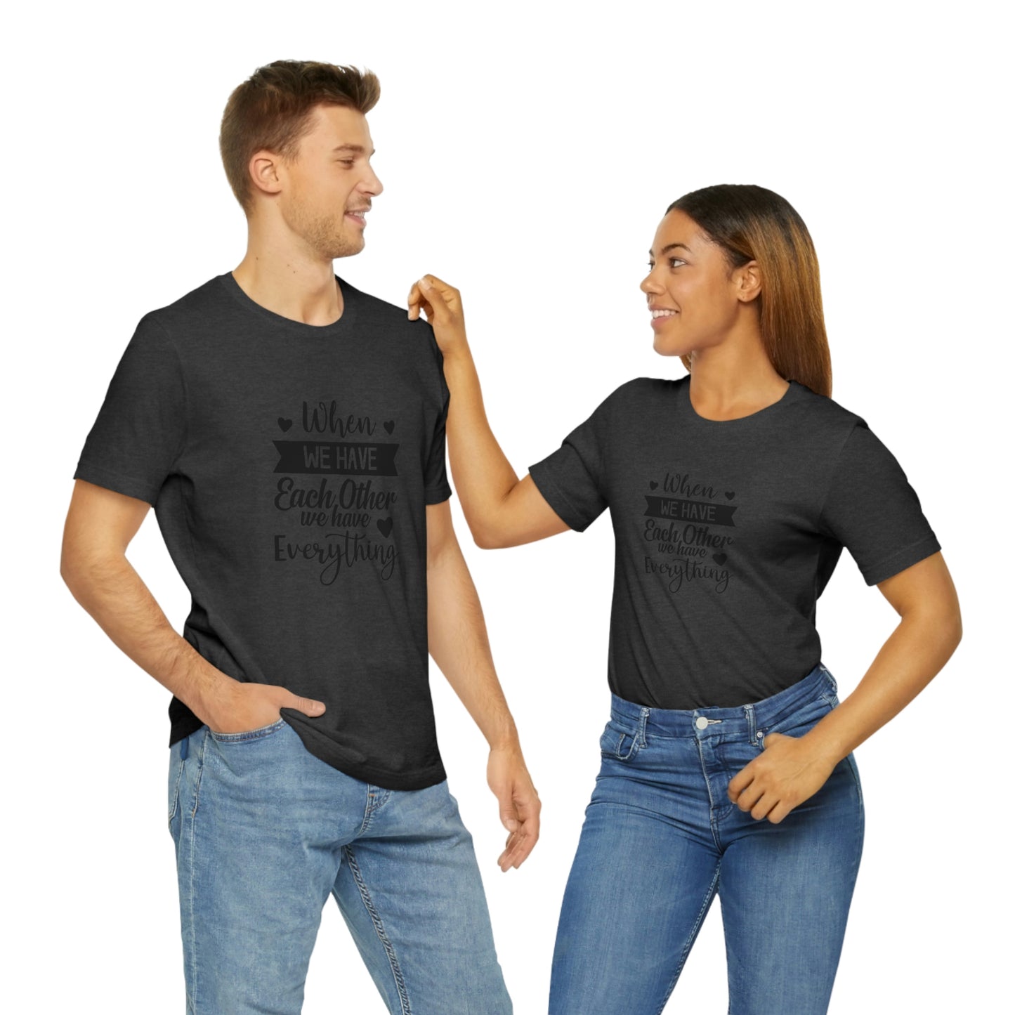 Each Other Unisex Jersey Short Sleeve Tee