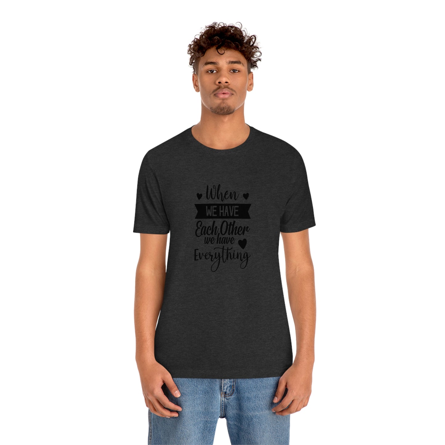 Each Other Unisex Jersey Short Sleeve Tee