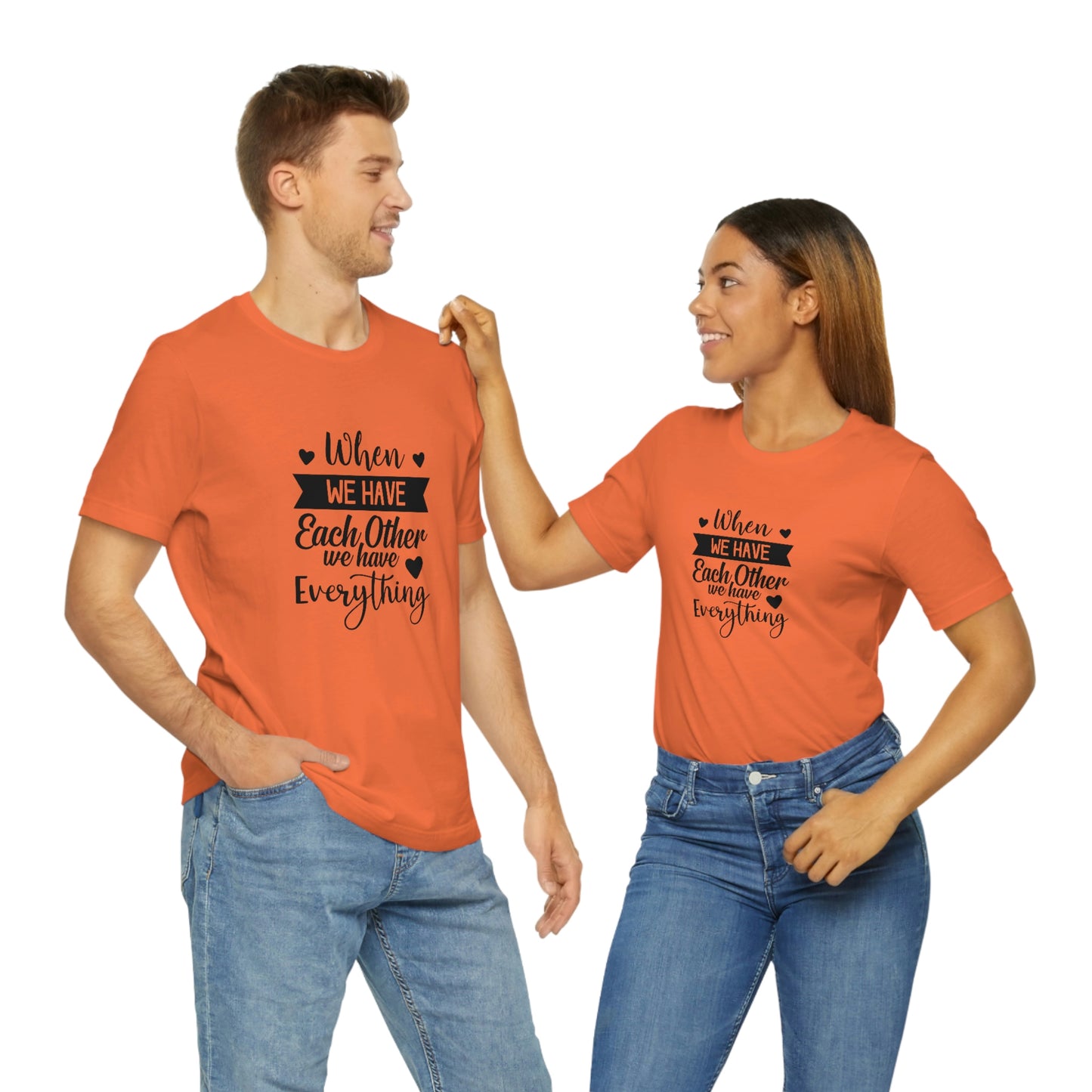 Each Other Unisex Jersey Short Sleeve Tee