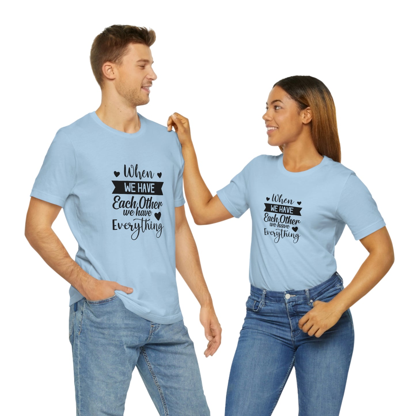 Each Other Unisex Jersey Short Sleeve Tee