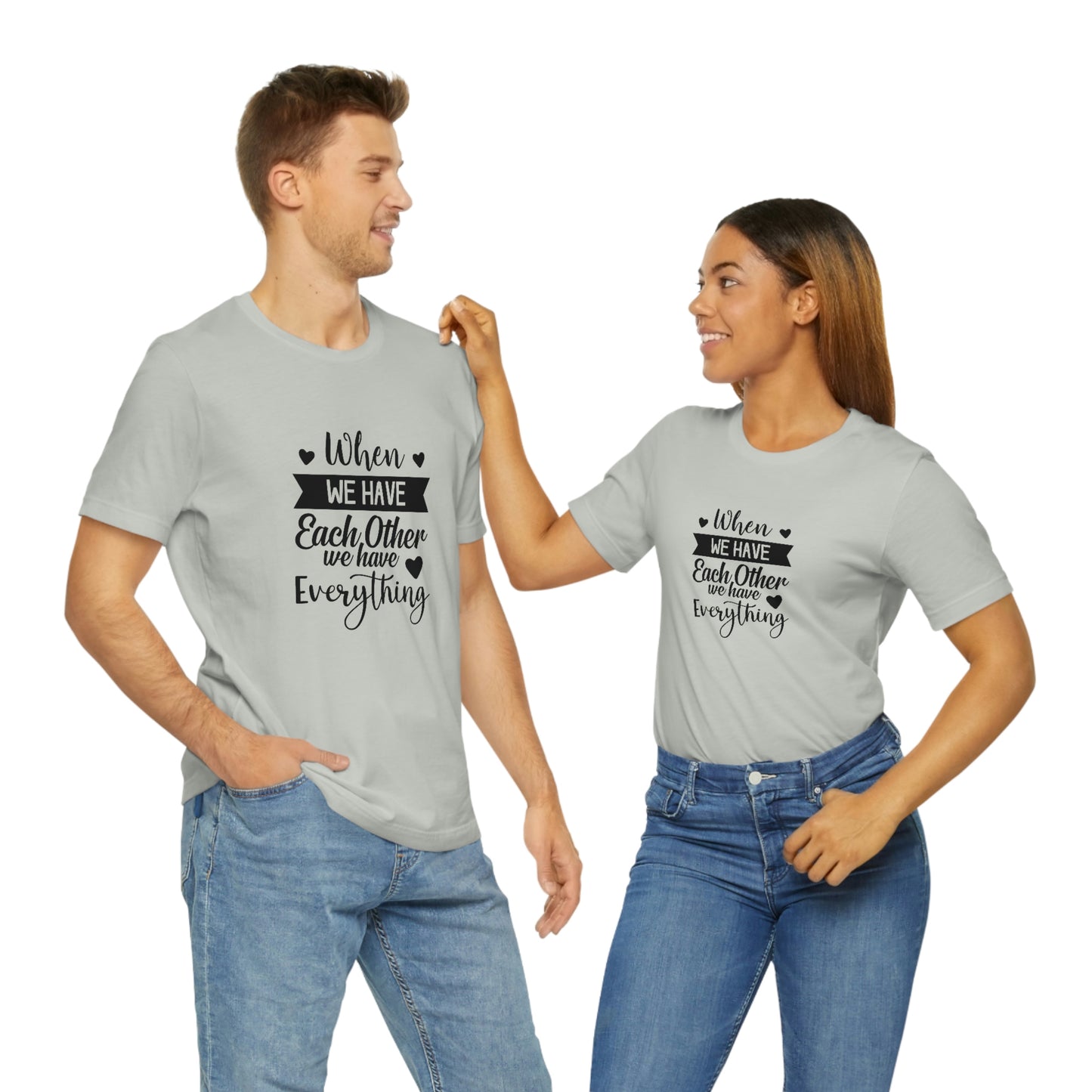 Each Other Unisex Jersey Short Sleeve Tee