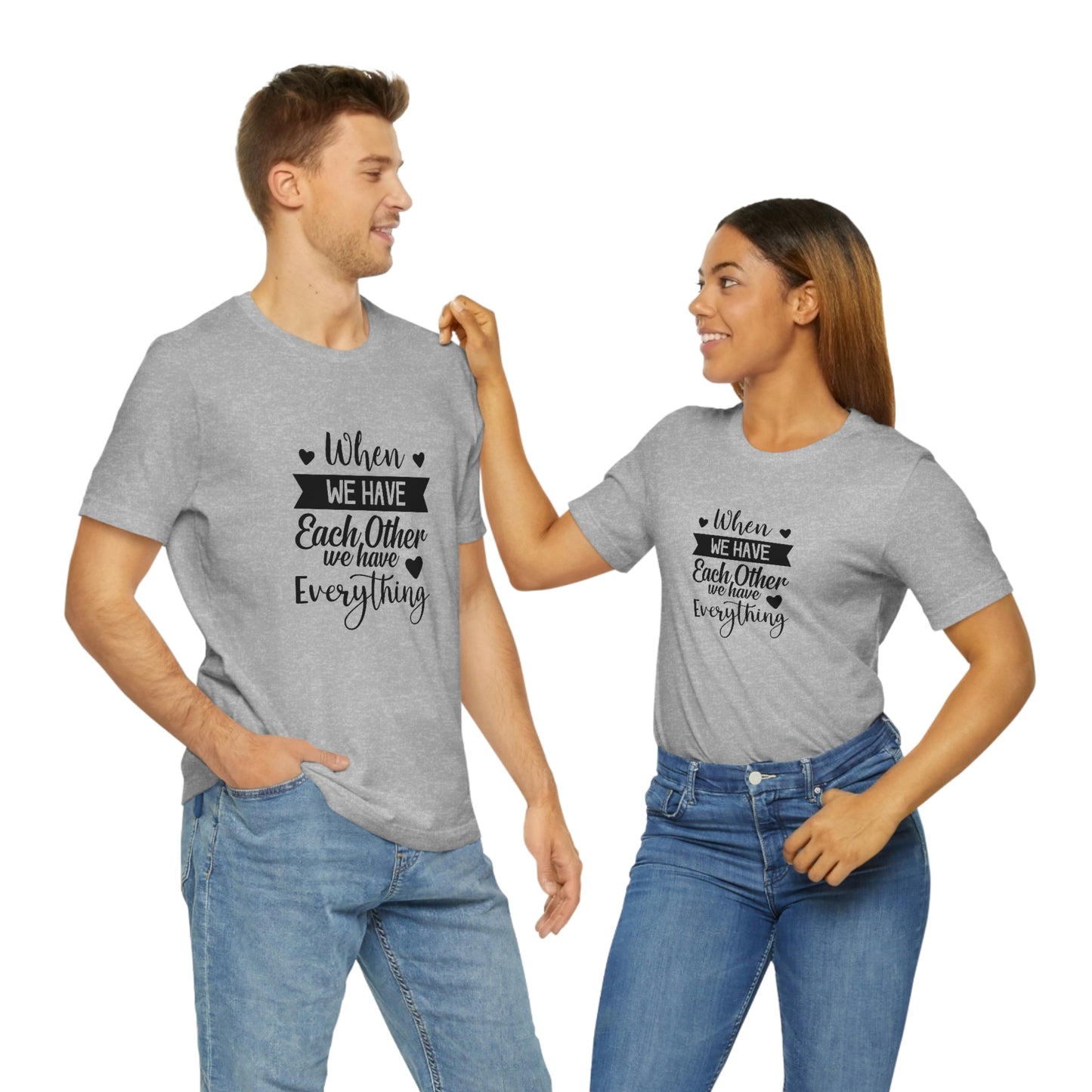 Each Other Unisex Jersey Short Sleeve Tee