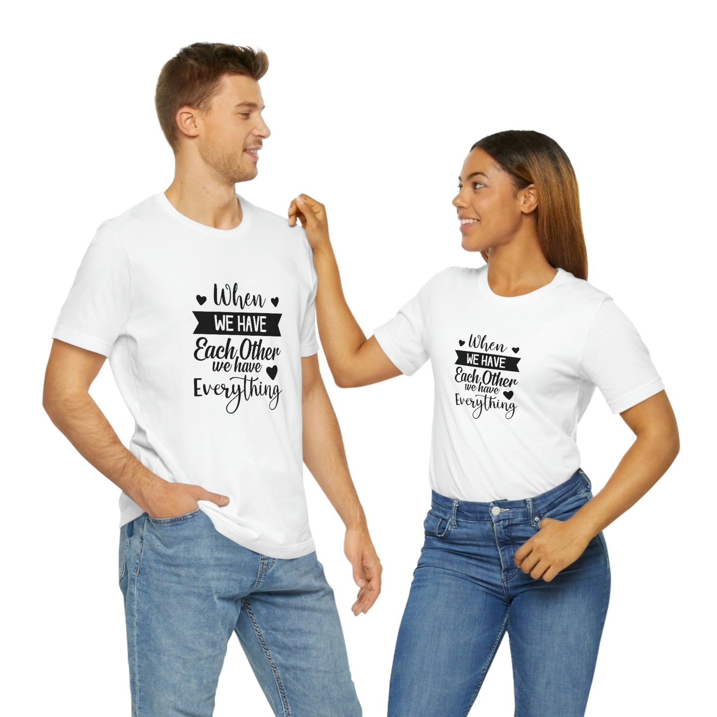 Each Other Unisex Jersey Short Sleeve Tee